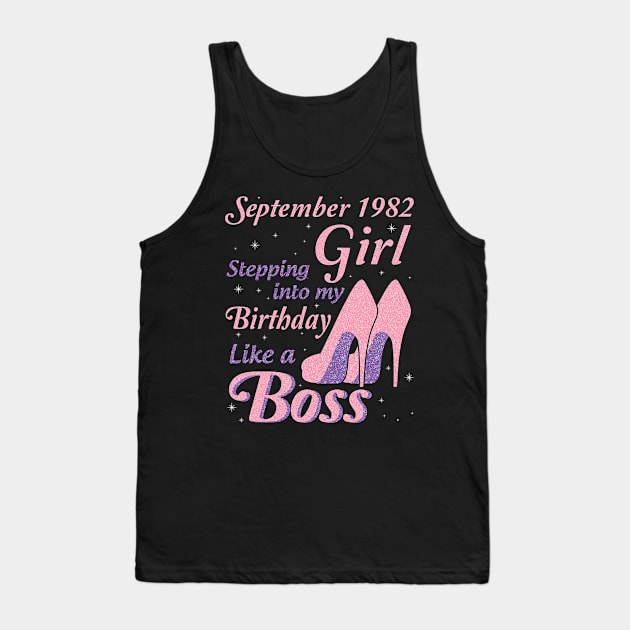 September 1982 Girl Stepping Into My Birthday Like A Boss Happy Birthday To Me You Nana Mom Daughter Tank Top by joandraelliot